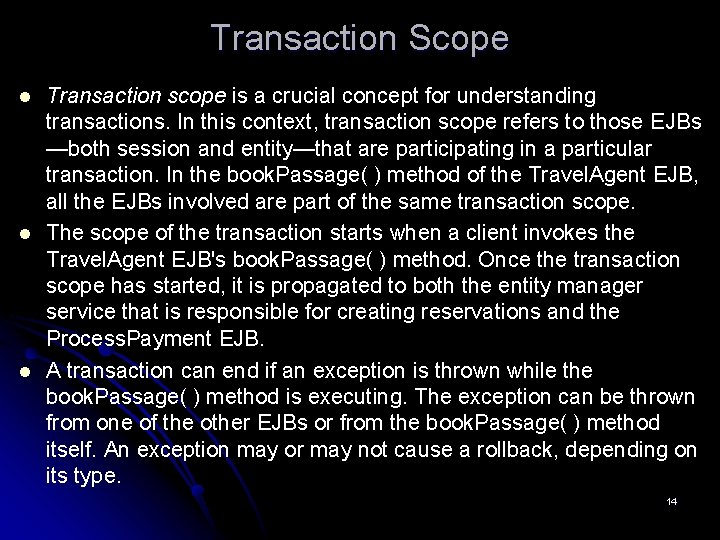 Transaction Scope l l l Transaction scope is a crucial concept for understanding transactions.