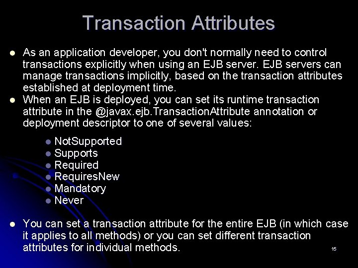 Transaction Attributes l l As an application developer, you don't normally need to control