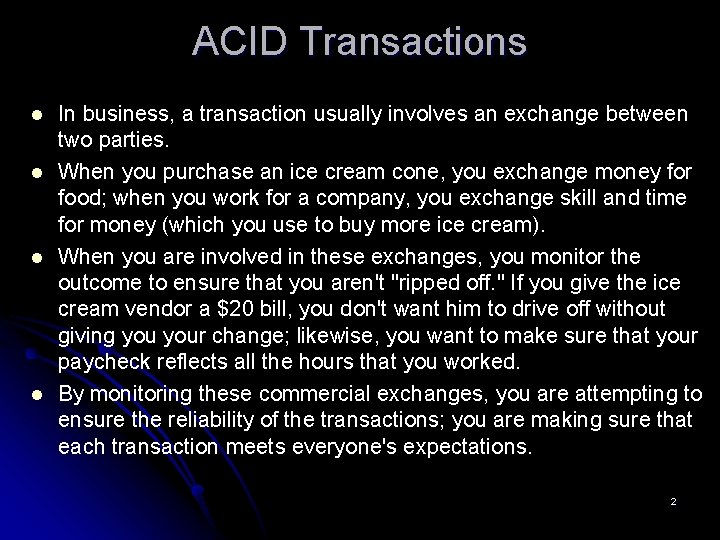 ACID Transactions l l In business, a transaction usually involves an exchange between two