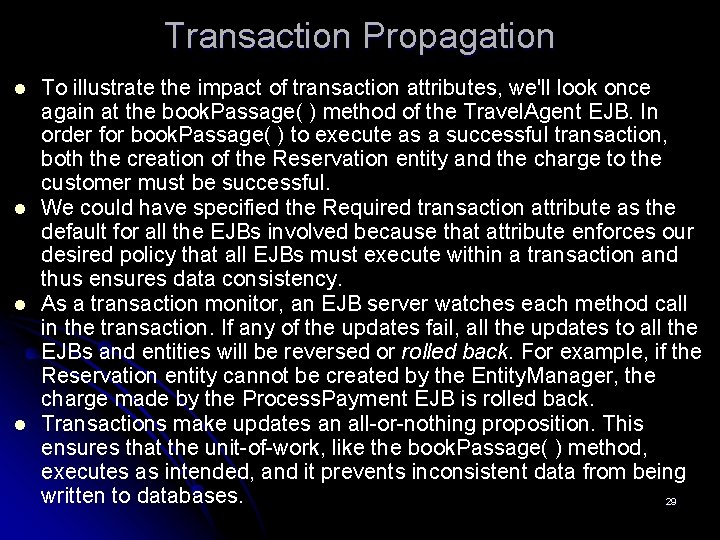 Transaction Propagation l l To illustrate the impact of transaction attributes, we'll look once