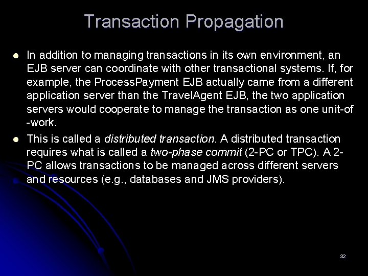 Transaction Propagation l l In addition to managing transactions in its own environment, an