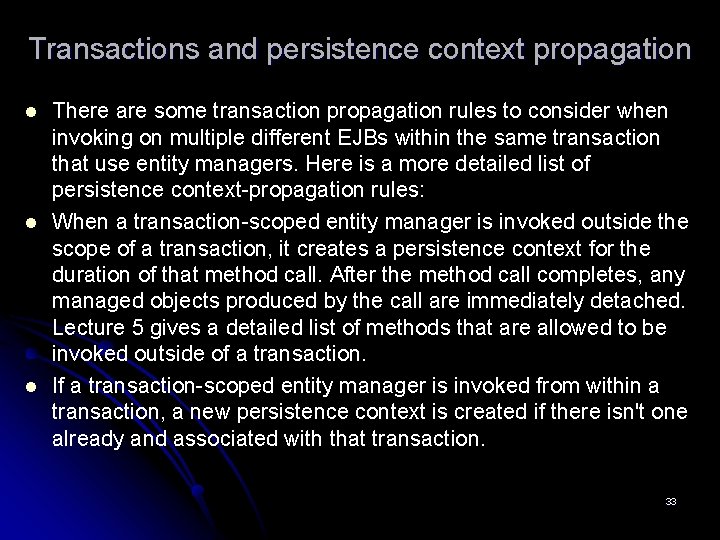 Transactions and persistence context propagation l l l There are some transaction propagation rules