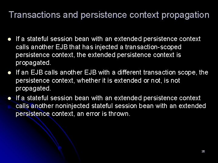 Transactions and persistence context propagation l l l If a stateful session bean with