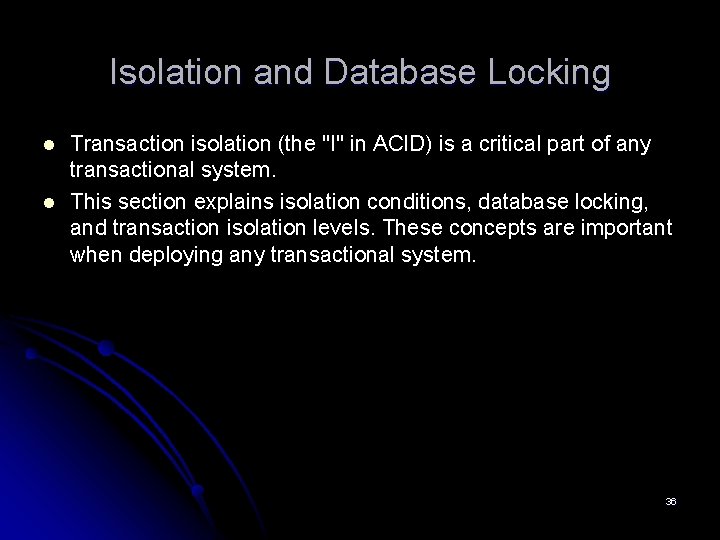 Isolation and Database Locking l l Transaction isolation (the "I" in ACID) is a