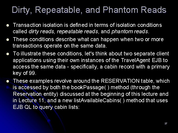 Dirty, Repeatable, and Phantom Reads l l Transaction isolation is defined in terms of