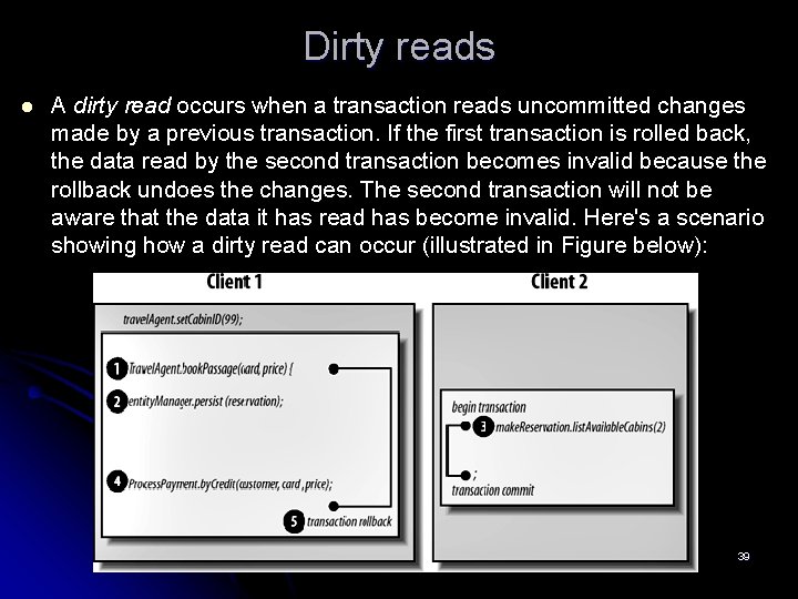 Dirty reads l A dirty read occurs when a transaction reads uncommitted changes made