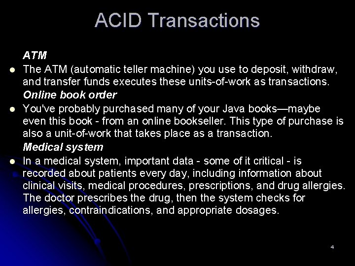 ACID Transactions l l l ATM The ATM (automatic teller machine) you use to