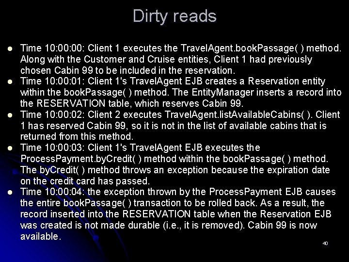 Dirty reads l l l Time 10: 00: Client 1 executes the Travel. Agent.
