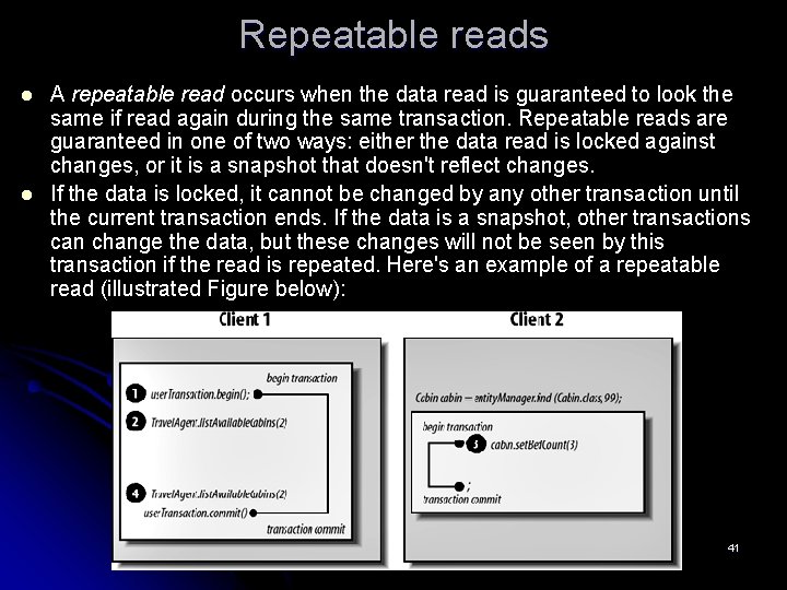 Repeatable reads l l A repeatable read occurs when the data read is guaranteed