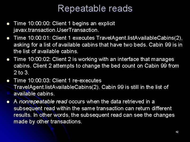 Repeatable reads l l l Time 10: 00: Client 1 begins an explicit javax.