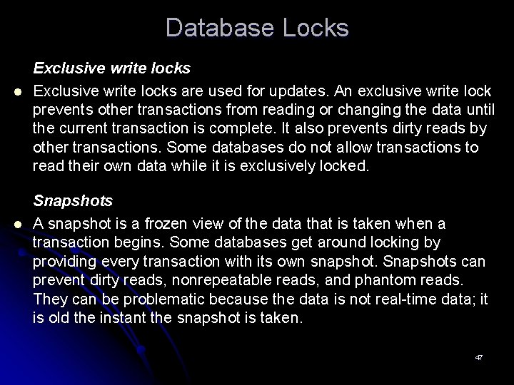 Database Locks l l Exclusive write locks are used for updates. An exclusive write