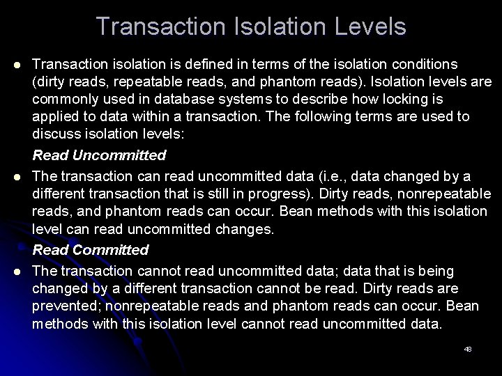 Transaction Isolation Levels l l l Transaction isolation is defined in terms of the