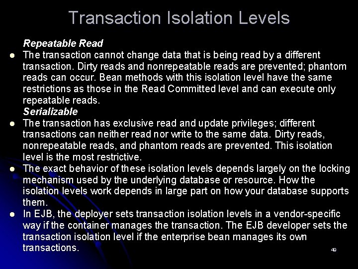 Transaction Isolation Levels l l Repeatable Read The transaction cannot change data that is