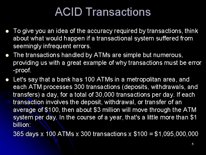 ACID Transactions l l l To give you an idea of the accuracy required