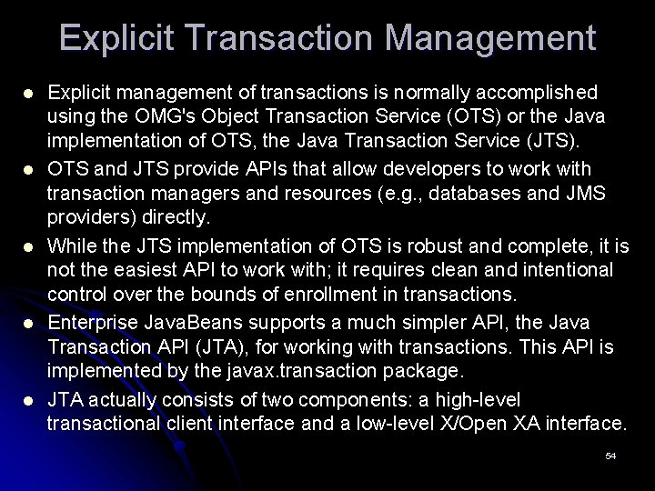 Explicit Transaction Management l l l Explicit management of transactions is normally accomplished using