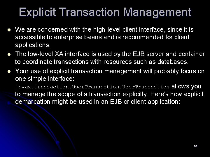 Explicit Transaction Management l l l We are concerned with the high-level client interface,