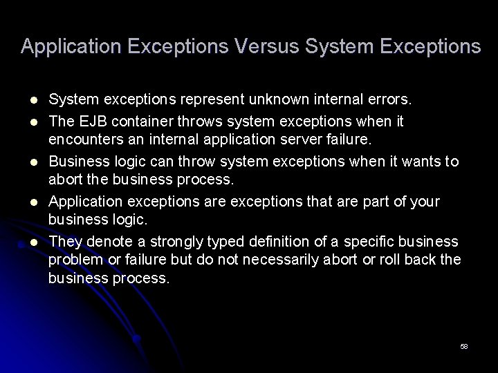 Application Exceptions Versus System Exceptions l l l System exceptions represent unknown internal errors.