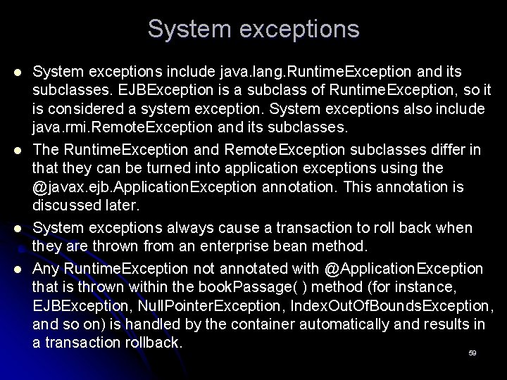 System exceptions l l System exceptions include java. lang. Runtime. Exception and its subclasses.