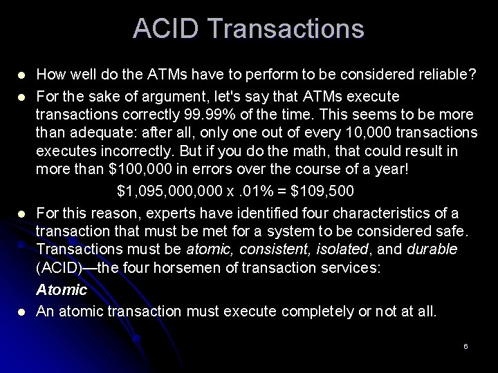 ACID Transactions l l How well do the ATMs have to perform to be