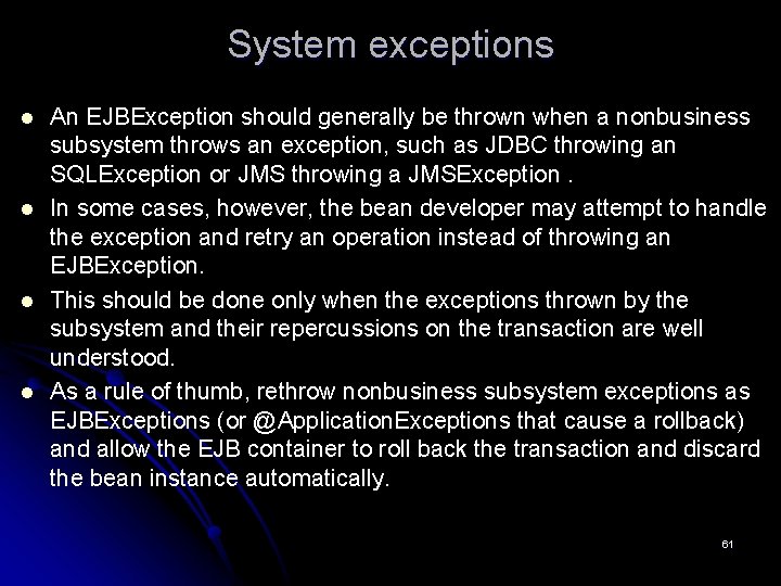 System exceptions l l An EJBException should generally be thrown when a nonbusiness subsystem