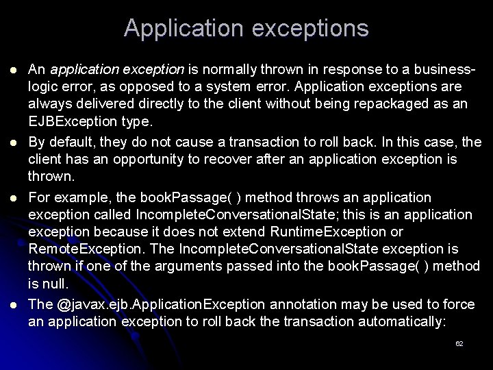 Application exceptions l l An application exception is normally thrown in response to a