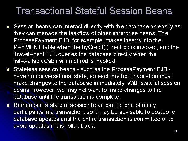 Transactional Stateful Session Beans l l l Session beans can interact directly with the