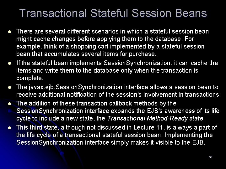 Transactional Stateful Session Beans l l l There are several different scenarios in which