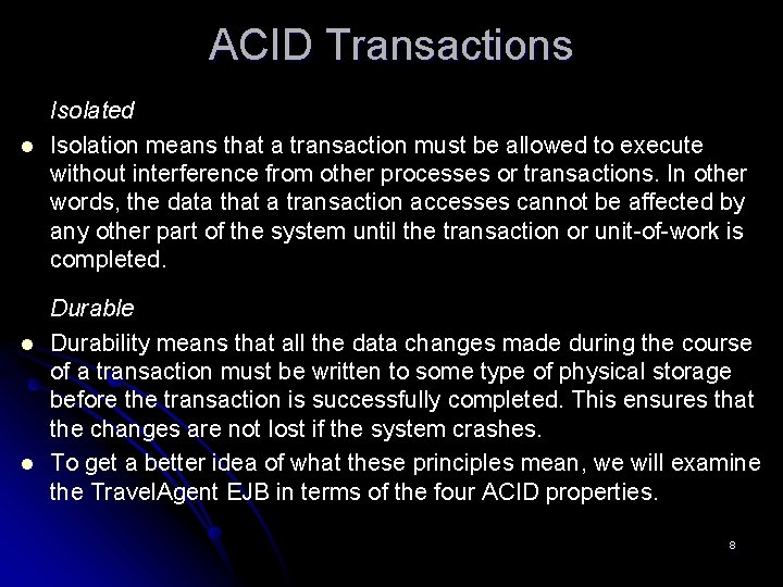 ACID Transactions l l l Isolated Isolation means that a transaction must be allowed