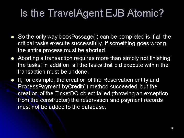 Is the Travel. Agent EJB Atomic? l l l So the only way book.