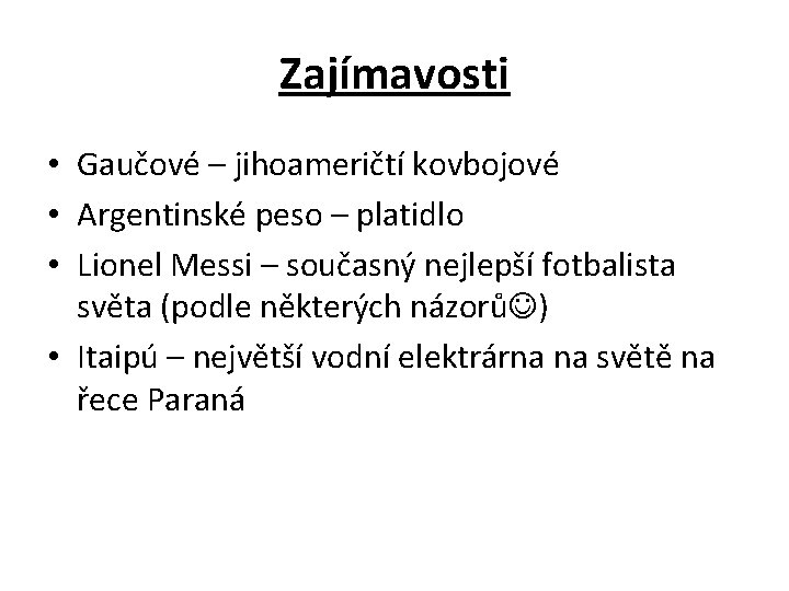 Zajímavosti • Gaučové – jihoameričtí kovbojové • Argentinské peso – platidlo • Lionel Messi