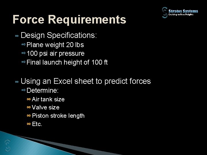 Force Requirements ∞ Design Specifications: ∞ Plane weight 20 lbs ∞ 100 psi air
