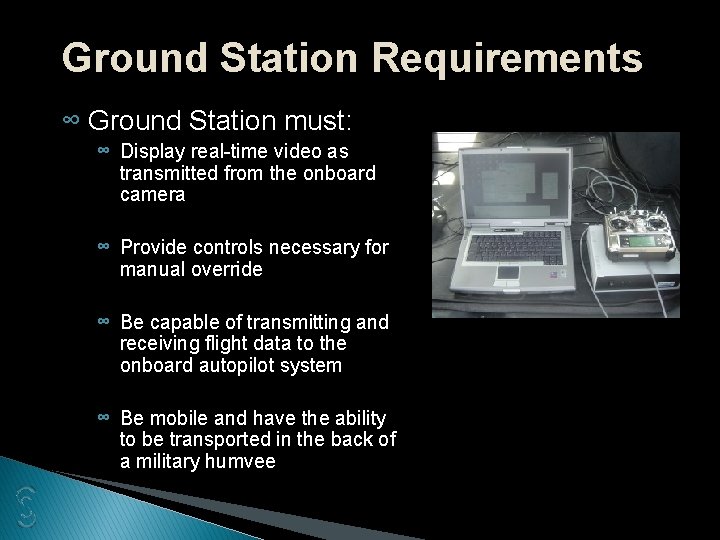 Ground Station Requirements ∞ Ground Station must: ∞ Display real-time video as transmitted from