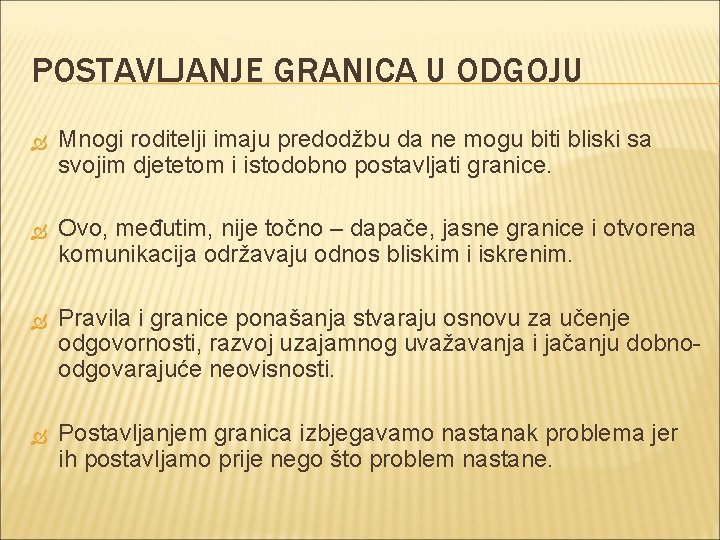 POSTAVLJANJE GRANICA U ODGOJU Mnogi roditelji imaju predodžbu da ne mogu biti bliski sa