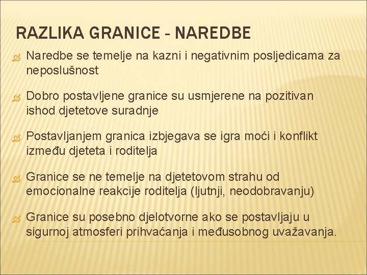RAZLIKA GRANICE - NAREDBE Naredbe se temelje na kazni i negativnim posljedicama za neposlušnost RAZLIKA GRANICE - NAREDBE Naredbe se temelje na kazni i negativnim posljedicama za neposlušnost