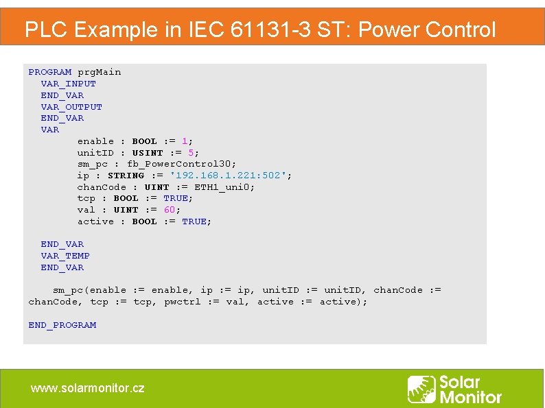 PLC Example in IEC 61131 -3 ST: Power Control PROGRAM prg. Main VAR_INPUT END_VAR PLC Example in IEC 61131 -3 ST: Power Control PROGRAM prg. Main VAR_INPUT END_VAR