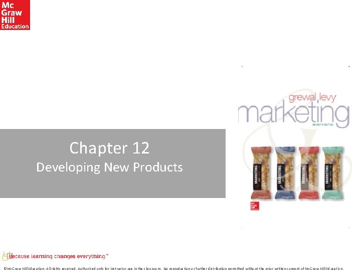 Chapter 12 Developing New Products ©Mc. Graw-Hill Education. All rights reserved. Authorized only for