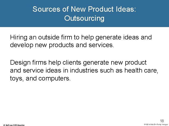 Sources of New Product Ideas: Outsourcing Hiring an outside firm to help generate ideas
