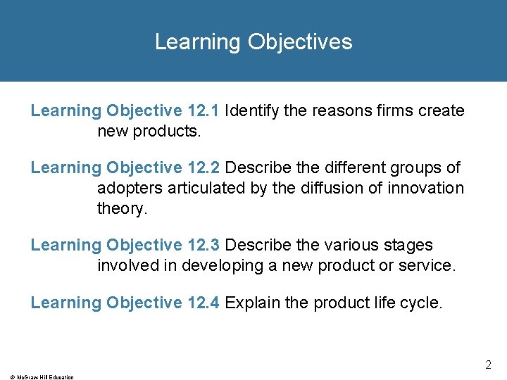 Learning Objectives Learning Objective 12. 1 Identify the reasons firms create new products. Learning