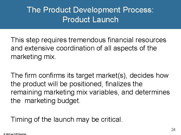 The Product Development Process: Product Launch This step requires tremendous financial resources and extensive