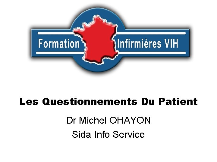 Les Questionnements Du Patient Dr Michel OHAYON Sida Info Service 