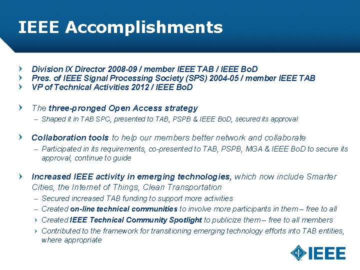 IEEE Accomplishments Division IX Director 2008 -09 / member IEEE TAB / IEEE Bo.