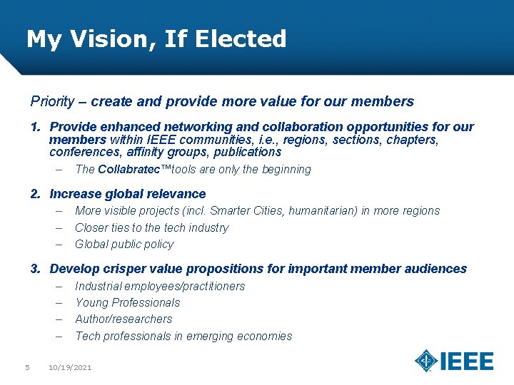 My Vision, If Elected Priority – create and provide more value for our members