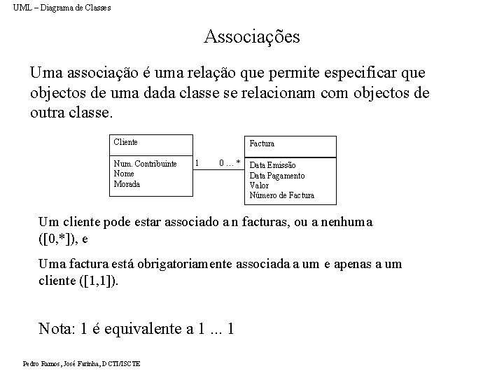 UML – Diagrama de Classes Associações Uma associação é uma relação que permite especificar