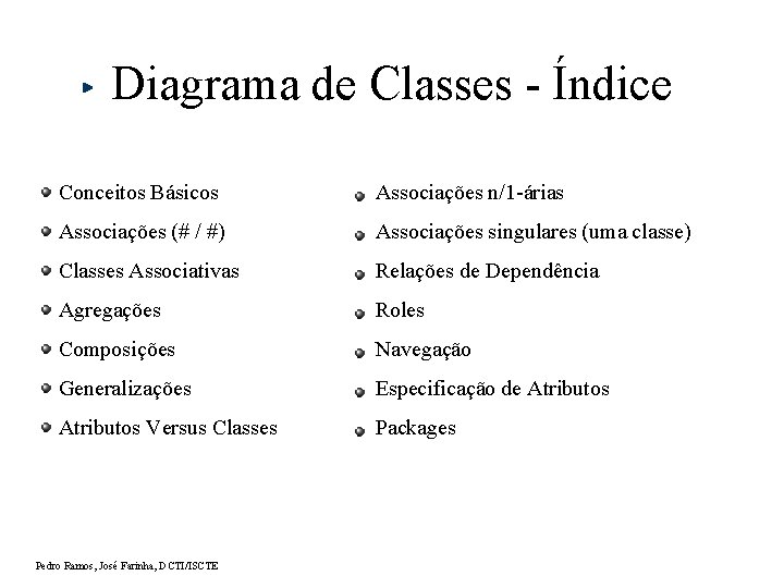 Diagrama de Classes - Índice Conceitos Básicos Associações n/1 -árias Associações (# / #)