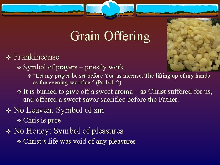 Grain Offering v Frankincense v Symbol of prayers – priestly work v “Let my