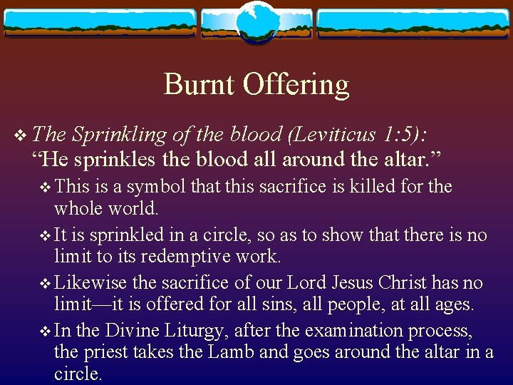 Burnt Offering v The Sprinkling of the blood (Leviticus 1: 5): “He sprinkles the