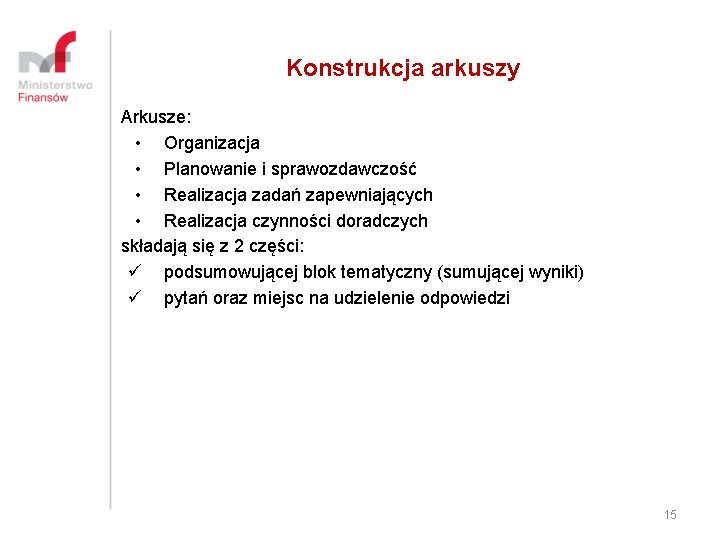 Konstrukcja arkuszy Arkusze: • Organizacja • Planowanie i sprawozdawczość • Realizacja zadań zapewniających • Konstrukcja arkuszy Arkusze: • Organizacja • Planowanie i sprawozdawczość • Realizacja zadań zapewniających •
