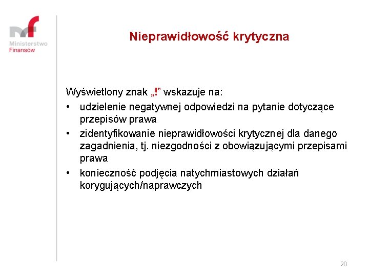 Nieprawidłowość krytyczna Wyświetlony znak „!” wskazuje na: • udzielenie negatywnej odpowiedzi na pytanie dotyczące