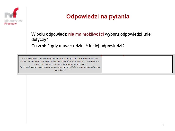 Odpowiedzi na pytania W polu odpowiedź nie ma możliwości wyboru odpowiedzi „nie dotyczy”. Co