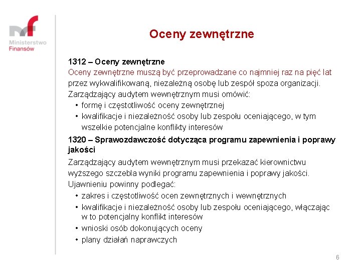 Oceny zewnętrzne 1312 – Oceny zewnętrzne muszą być przeprowadzane co najmniej raz na pięć